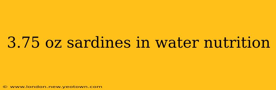 3.75 oz sardines in water nutrition