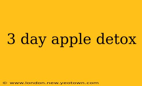 3 day apple detox