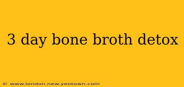 3 day bone broth detox