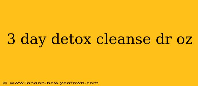 3 day detox cleanse dr oz