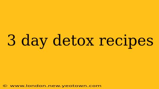 3 day detox recipes