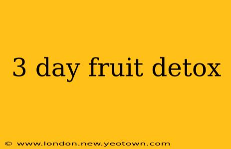3 day fruit detox
