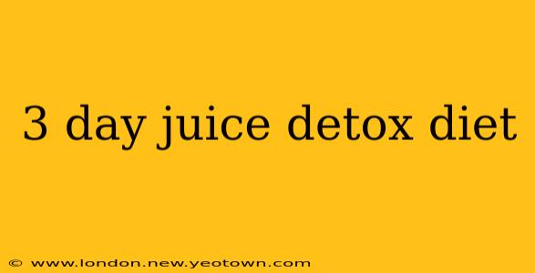 3 day juice detox diet