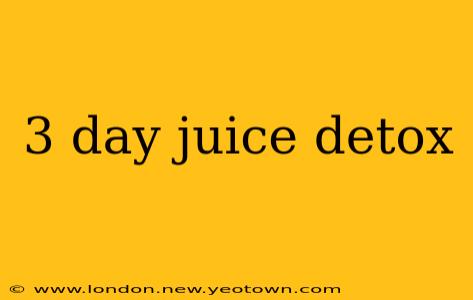 3 day juice detox