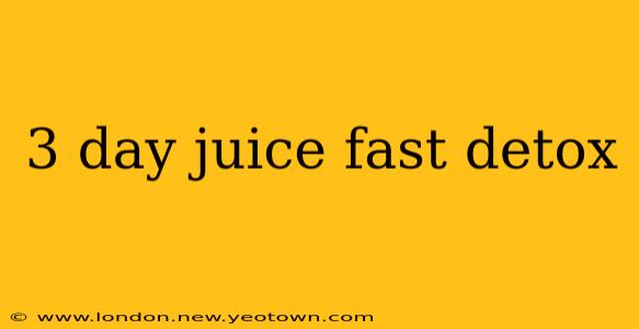 3 day juice fast detox