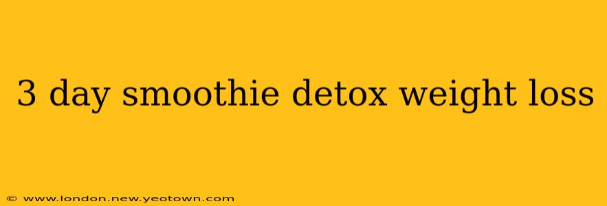 3 day smoothie detox weight loss