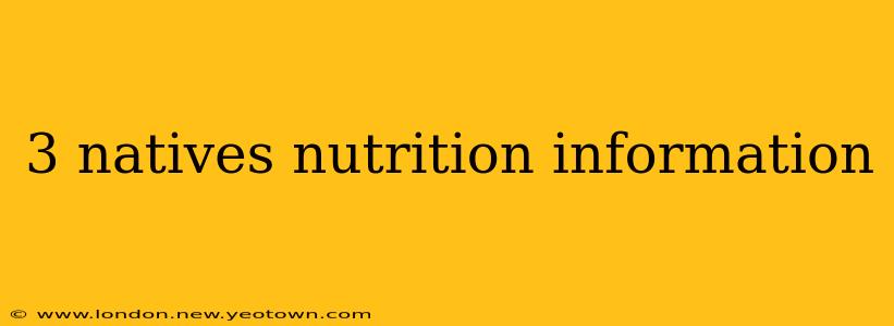 3 natives nutrition information