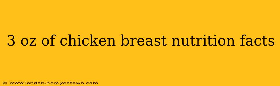 3 oz of chicken breast nutrition facts