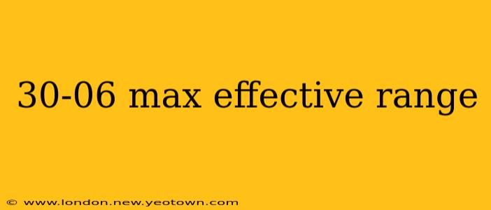 30-06 max effective range