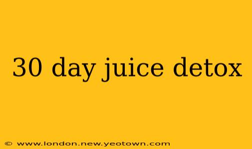 30 day juice detox