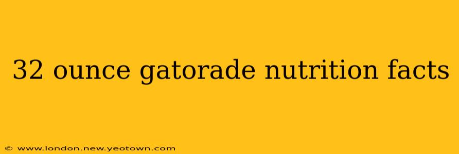 32 ounce gatorade nutrition facts