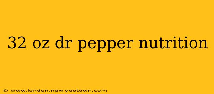 32 oz dr pepper nutrition