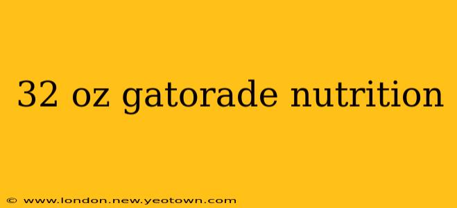 32 oz gatorade nutrition