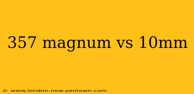 357 magnum vs 10mm