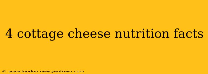 4 cottage cheese nutrition facts