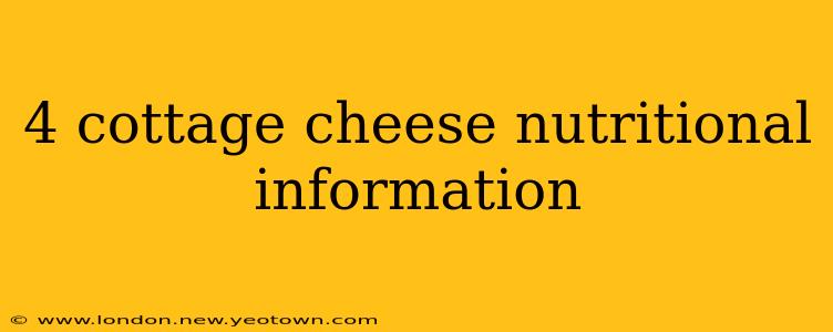 4 cottage cheese nutritional information