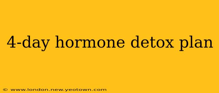 4-day hormone detox plan
