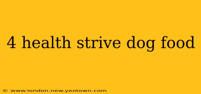 4 health strive dog food