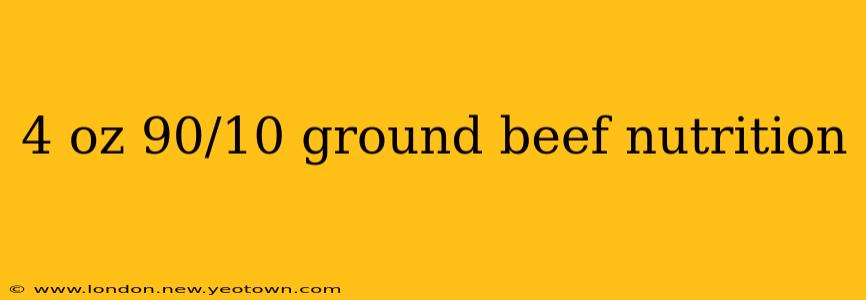 4 oz 90/10 ground beef nutrition