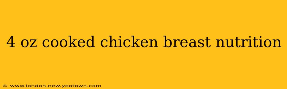 4 oz cooked chicken breast nutrition
