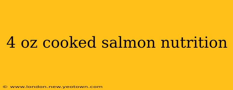 4 oz cooked salmon nutrition