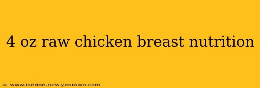 4 oz raw chicken breast nutrition