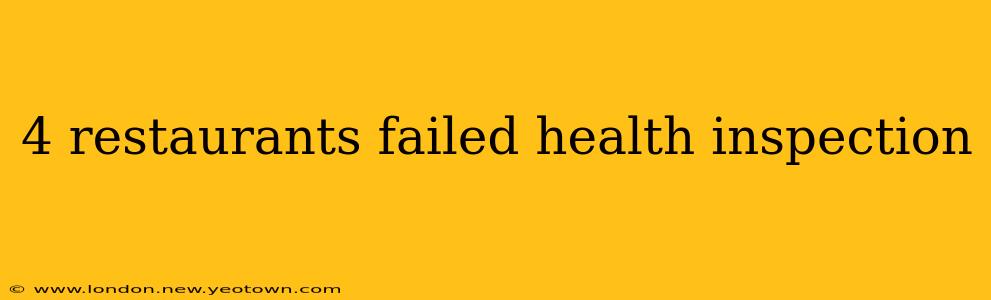 4 restaurants failed health inspection