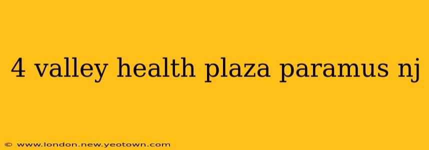 4 valley health plaza paramus nj