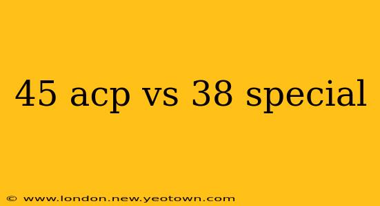 45 acp vs 38 special
