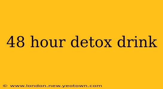 48 hour detox drink