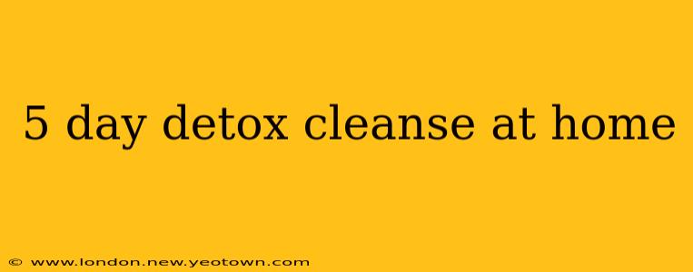 5 day detox cleanse at home