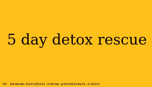 5 day detox rescue