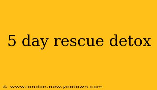 5 day rescue detox