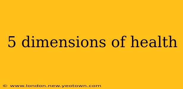 5 dimensions of health