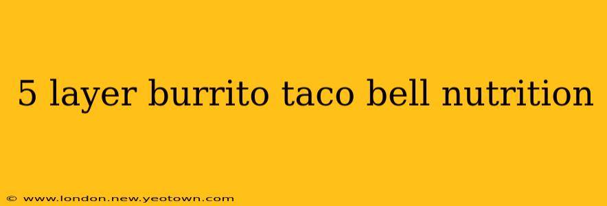 5 layer burrito taco bell nutrition