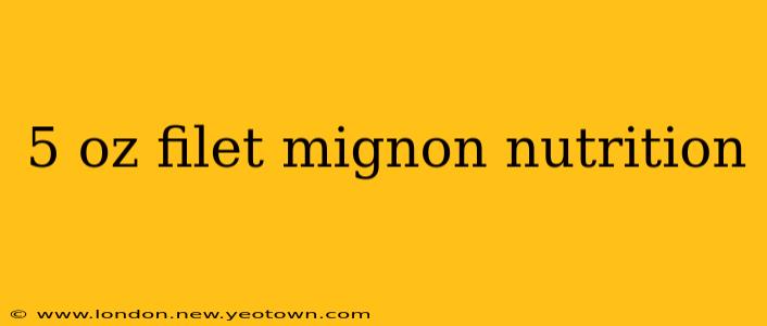 5 oz filet mignon nutrition
