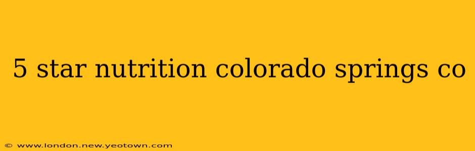 5 star nutrition colorado springs co