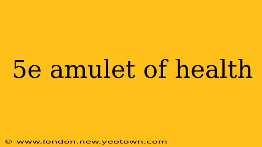 5e amulet of health