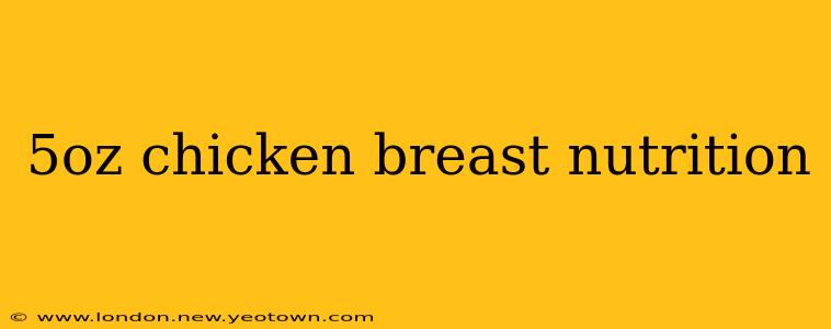 5oz chicken breast nutrition