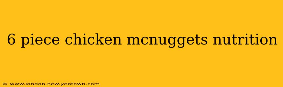 6 piece chicken mcnuggets nutrition