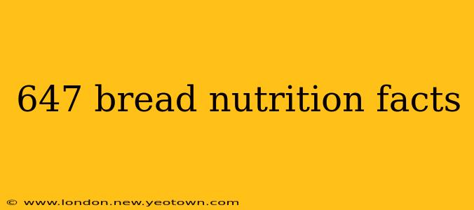 647 bread nutrition facts