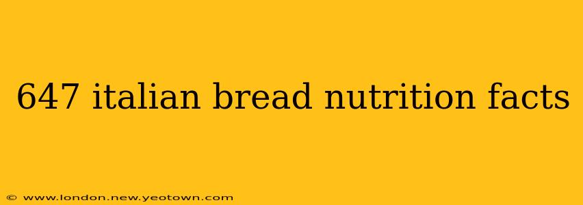 647 italian bread nutrition facts
