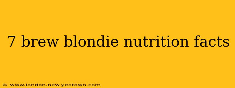 7 brew blondie nutrition facts