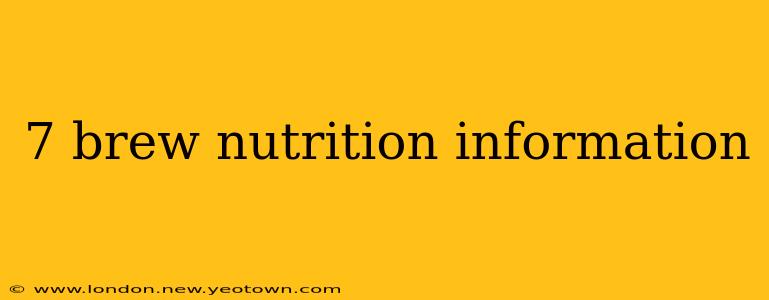 7 brew nutrition information