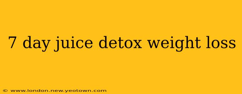 7 day juice detox weight loss