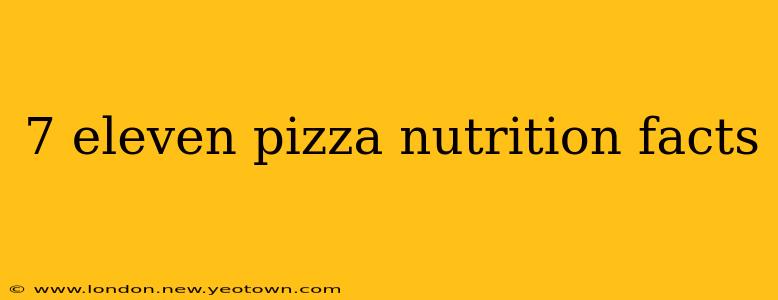 7 eleven pizza nutrition facts