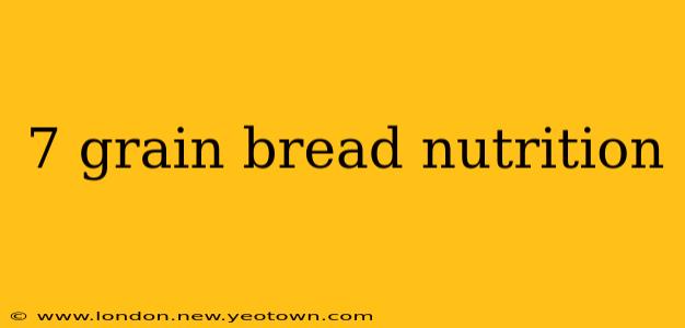 7 grain bread nutrition