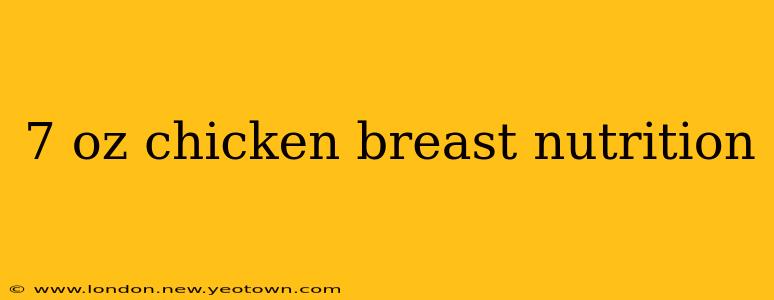 7 oz chicken breast nutrition
