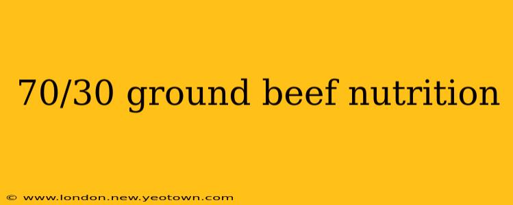 70/30 ground beef nutrition
