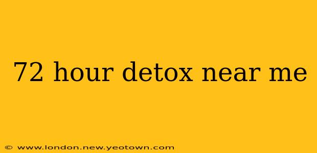 72 hour detox near me